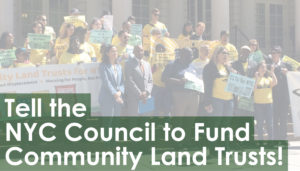 Tell the NYC Council to Fund Community Land Trusts!